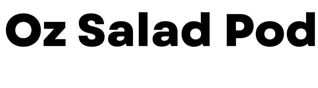 Oz Salad Pod